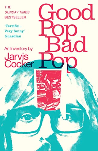 Imagen de archivo de Good Pop, Bad Pop: The Sunday Times bestselling hit from Jarvis Cocker [Paperback] Cocker, Jarvis a la venta por Lakeside Books