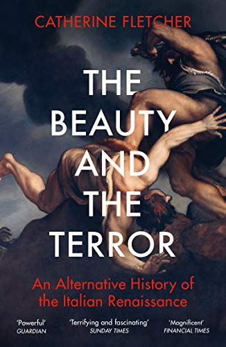 Imagen de archivo de The Beauty and the Terror: An Alternative History of the Italian Renaissance a la venta por WorldofBooks