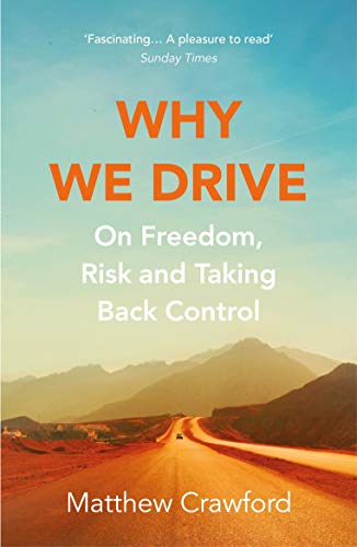 Imagen de archivo de Why We Drive: On Freedom, Risk and Taking Back Control a la venta por WorldofBooks