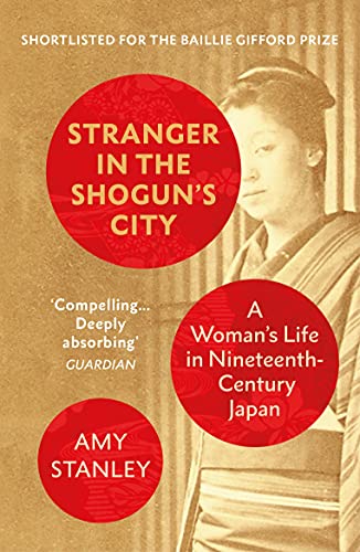 Imagen de archivo de Stranger in the Shogun's City: A Womans Life in Nineteenth-Century Japan a la venta por WorldofBooks