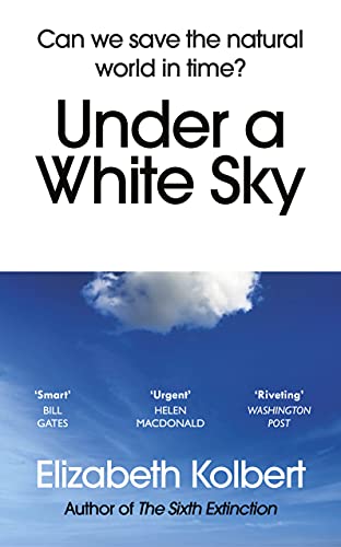 Imagen de archivo de Under a White Sky: Can we save the natural world in time? a la venta por WorldofBooks