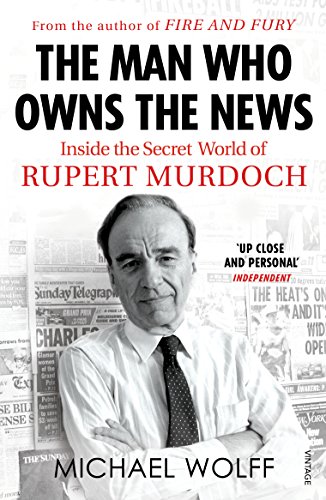 Stock image for The Man Who Owns the News: Inside the Secret World of Rupert Murdoch for sale by WorldofBooks