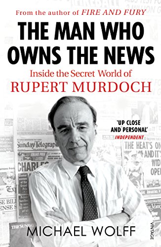 Stock image for The Man Who Owns the News: Inside the Secret World of Rupert Murdoch for sale by Irish Booksellers