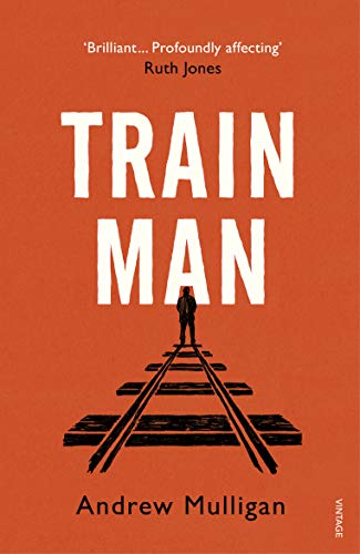 Imagen de archivo de Train Man: A heart-breaking, life-affirming story of loss and new beginnings a la venta por WorldofBooks