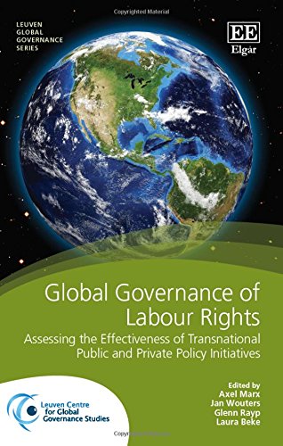 Stock image for Global Governance of Labor Rights: Assessing the Effectiveness of Transnational Public and Private Policy Initiatives (Leuven Global Governance Series) for sale by Bestsellersuk