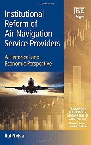 9781784712075: Institutional Reform of Air Navigation Service Providers: A Historical and Economic Perspective (Transport Economics, Management and Policy series)