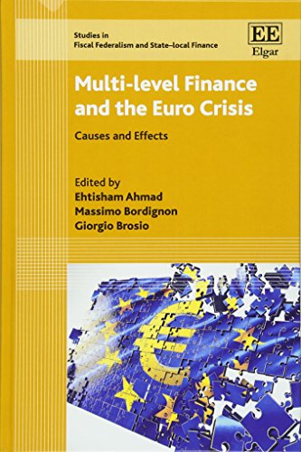 Stock image for Multi-Level Finance and the Euro Crisis (Studies in Fiscal Federalism and State - Local Finance Series): Causes and Effects for sale by Orbiting Books