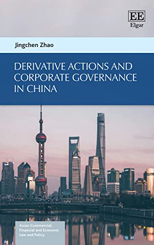 Stock image for Derivative Actions and Corporate Governance in China (Asian Commercial, Financial and Economic Law and Policy series) for sale by Brook Bookstore