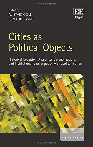 9781784719890: Cities as Political Objects: Historical Evolution, Analytical Categorisations and Institutional Challenges of Metropolitanisation (Cities series)