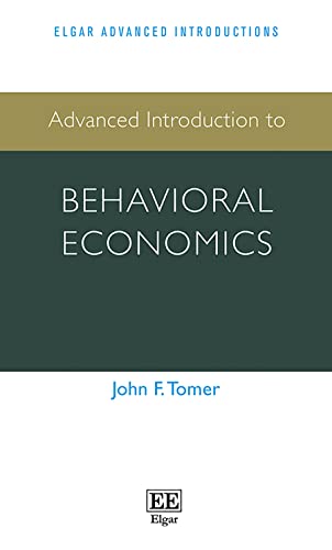 Imagen de archivo de Advanced Introduction to Behavioral Economics (Elgar Advanced Introductions series) a la venta por Books From California