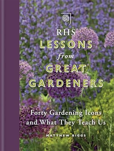 Beispielbild fr RHS Lessons from Great Gardeners: Forty Gardening Icons and What They Teach Us zum Verkauf von WorldofBooks