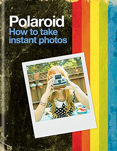 9781784720841: Polaroid: How to Take Instant Photos