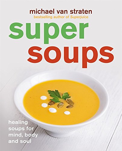 Stock image for Super Soups: Healing soups for mind, body and soul for sale by SecondSale