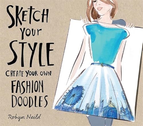 Beispielbild fr Sketch Your Style: Create Your Own Fashion Doodles zum Verkauf von AwesomeBooks