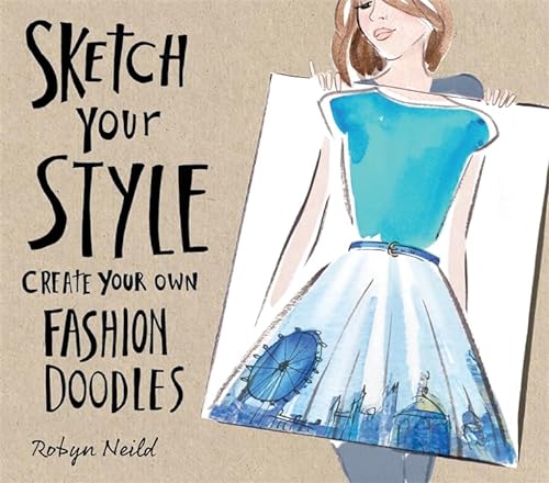 Stock image for Sketch Your Style: Create Your Own Fashion Doodles for sale by AwesomeBooks