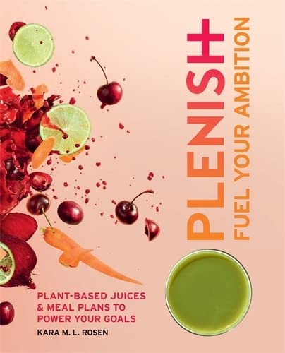 Stock image for Plenish: Fuel Your Ambition: Plant-based juices and meal plans to power your goals for sale by Black Sun Compass