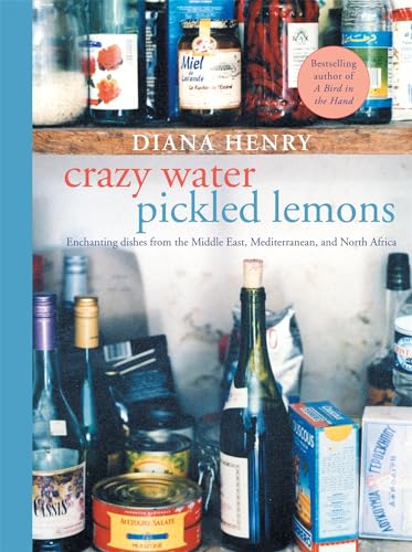 9781784721572: Crazy Water, Pickled Lemons: Enchanting dishes from the Middle East, Mediterranean and North Africa