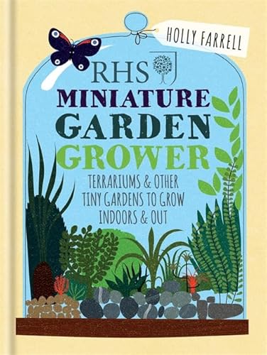 Stock image for RHS Miniature Garden Grower: Terrariums & Other Tiny Gardens to Grow Indoors & Out for sale by WorldofBooks