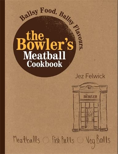 Beispielbild fr The Bowler's Meatball Cookbook: Ballsy food. Ballsy flavours. zum Verkauf von WorldofBooks
