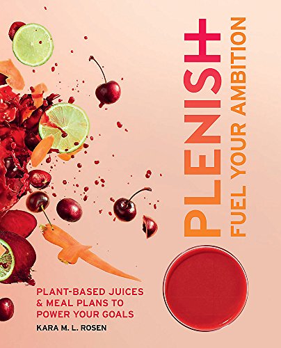 Beispielbild fr Plenish: Fuel Your Ambition: Plant-based juices and meal plans to power your goals zum Verkauf von WorldofBooks