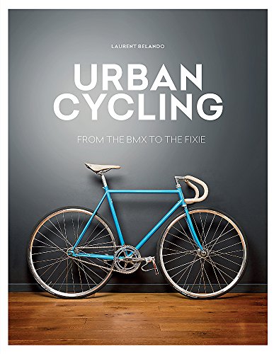 Beispielbild fr Urban Cycling: from the BMX to the fixie zum Verkauf von WorldofBooks