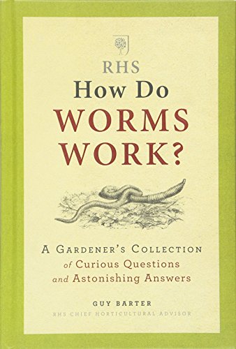 Beispielbild fr RHS How Do Worms Work?: A Gardener's Collection of Curious Questions and Astonishing Answers zum Verkauf von WorldofBooks