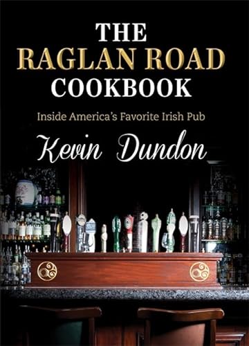 Stock image for The Raglan Road Cookbook: Inside America's Favorite Irish Pub for sale by Oblivion Books