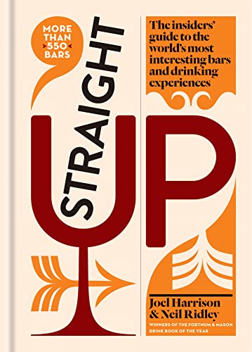 Stock image for Straight Up : The Insiders' Guide to the World's Most Interesting Bars and Drinking Experiences for sale by Better World Books