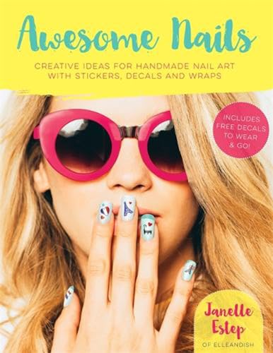 Imagen de archivo de Awesome Nails : Creative Ideas for Handmade Nail Art with Stickers, Decals and Wraps a la venta por Better World Books