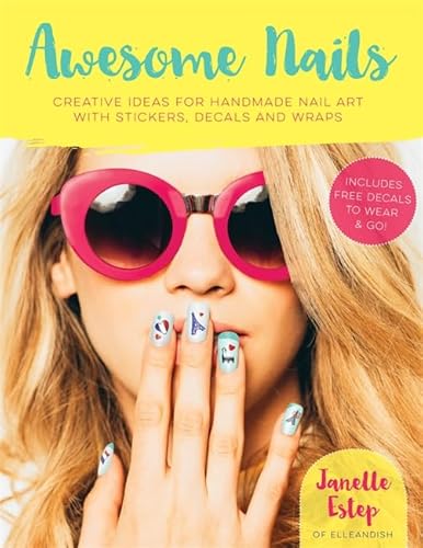 Stock image for Awesome Nails : Creative Ideas for Handmade Nail Art with Stickers, Decals and Wraps for sale by Better World Books