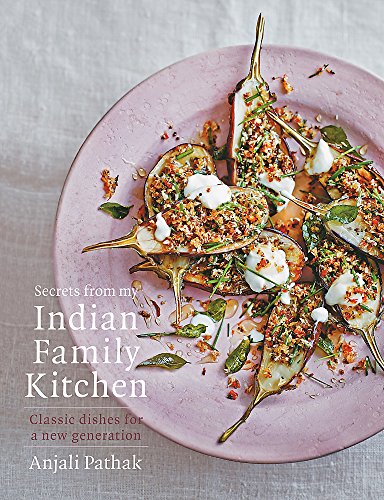 Stock image for Secrets From My Indian Family Kitchen: classic dishes for a new generation for sale by WorldofBooks