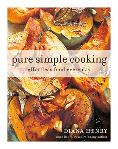 Beispielbild fr Pure, Simple, Cooking: Effortless cooking every day (Diana Henry) zum Verkauf von WorldofBooks