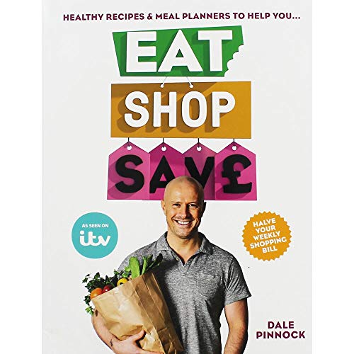 9781784725341: Eat Shop Save: Recipes & mealplanners to help you EAT healthier, SHOP smarter and SAVE serious money at the same time
