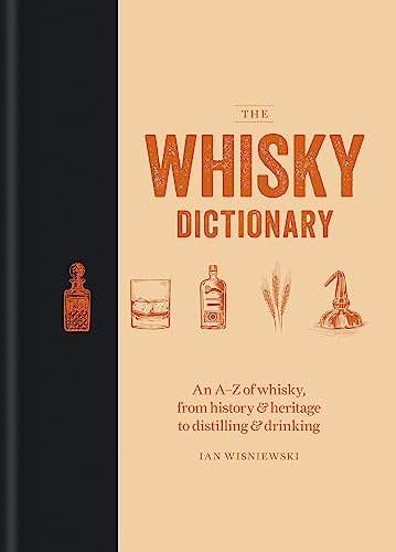 Stock image for The Whisky Dictionary: An AZ of whisky, from history heritage to distilling drinking for sale by Zoom Books Company