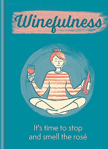 Stock image for Winefulness: It's time to stop and smell the ros for sale by AwesomeBooks