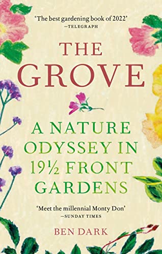 Stock image for The Grove: A Nature Odyssey in 19 + Front Gardens [Paperback] Dark, Ben for sale by Lakeside Books