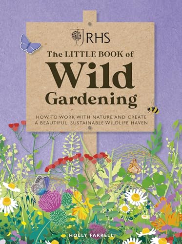 Beispielbild fr RHS The Little Book of Wild Gardening: How to work with nature to create a beautiful wildlife haven zum Verkauf von WorldofBooks