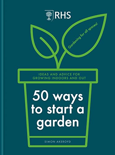 Beispielbild fr RHS 50 Ways to Start a Garden: Ideas and Inspiration for Growing Indoors and Out zum Verkauf von WorldofBooks