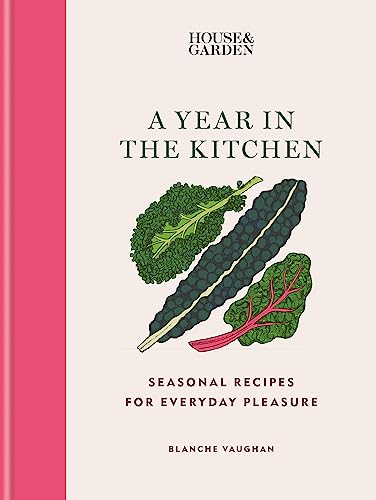 Imagen de archivo de House & Garden A Year in the Kitchen: Seasonal recipes for everyday pleasure a la venta por WorldofBooks