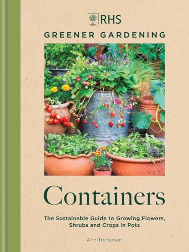 Beispielbild fr RHS Greener Gardening: Containers: the sustainable guide to growing flowers, shurbs and crops in pots zum Verkauf von WeBuyBooks