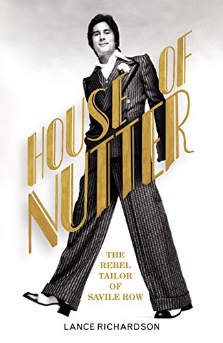 Beispielbild fr House of Nutter: The Rebel Tailor of Savile Row zum Verkauf von WorldofBooks