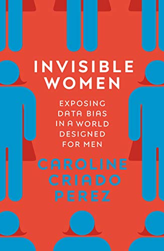 9781784741723: Invisible Women: Exposing Data Bias in a World Designed for Men