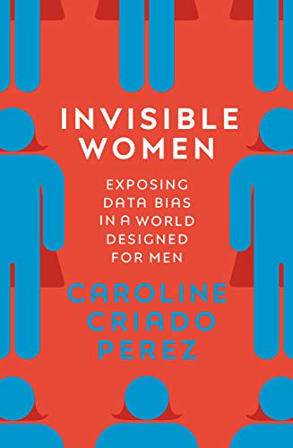 Stock image for Invisible Women: Exposing Data Bias in a World Designed for Men for sale by AwesomeBooks