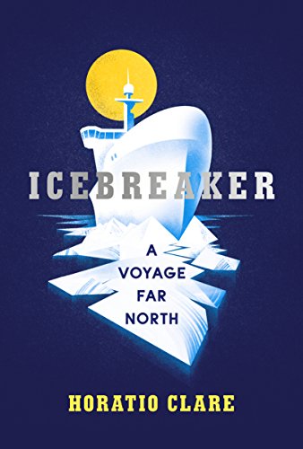 9781784741952: Icebreaker: A Voyage Far North [Lingua Inglese]