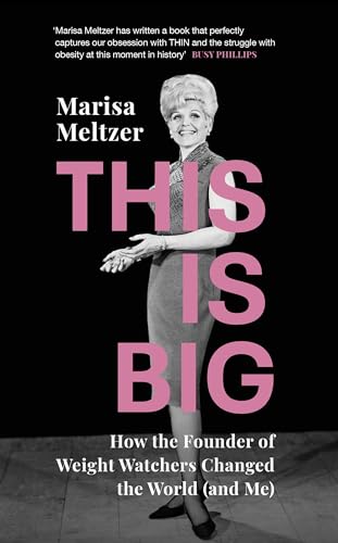 9781784742409: This is Big: How the Founder of Weight Watchers Changed the World (and Me)