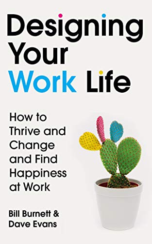 Imagen de archivo de Designing Your Work Life : How to Thrive and Change and Find Happiness at Work a la venta por GreatBookPrices