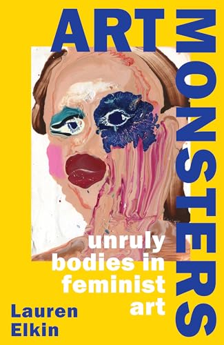 Stock image for Art Monsters: Unruly Bodies in Feminist Art for sale by AwesomeBooks