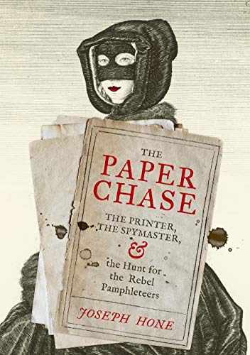 Beispielbild fr The Paper Chase: The Printer, the Spymaster, and the Hunt for the Rebel Pamphleteers zum Verkauf von WorldofBooks