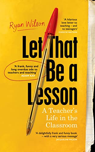 9781784744014: Let That Be a Lesson: 'A frank, funny and long overdue ode to teachers and teaching' Adam Kay