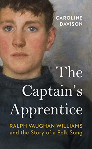Beispielbild fr The Captain's Apprentice: Ralph Vaughan Williams and the Story of a Folk Song zum Verkauf von WorldofBooks
